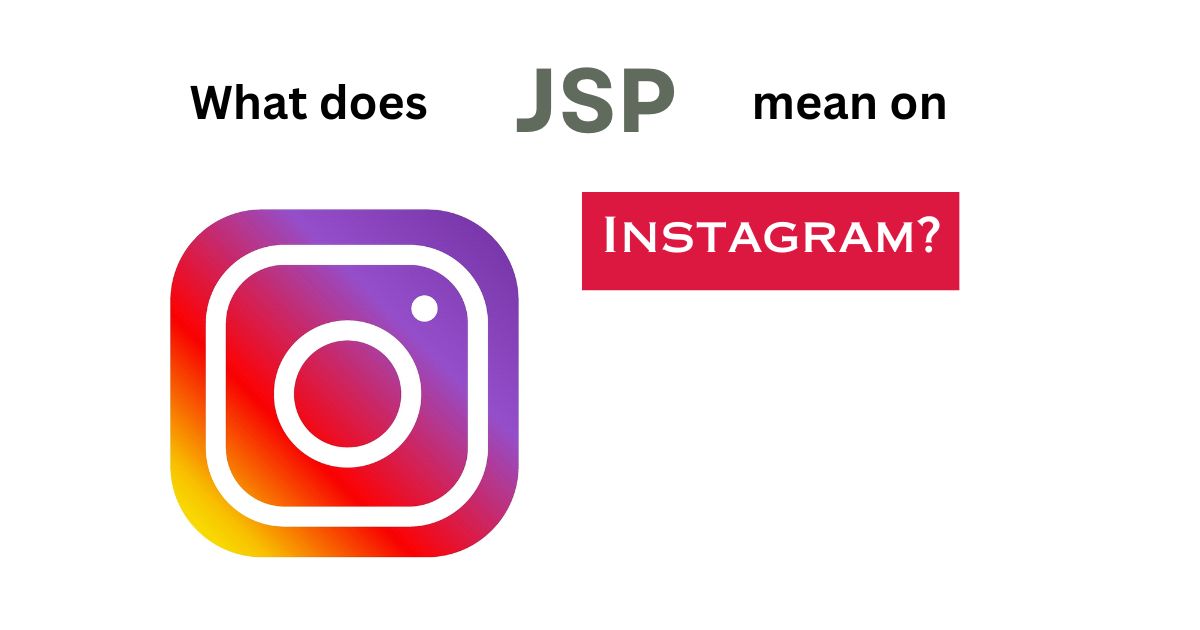 What does JSP mean on Instagram?