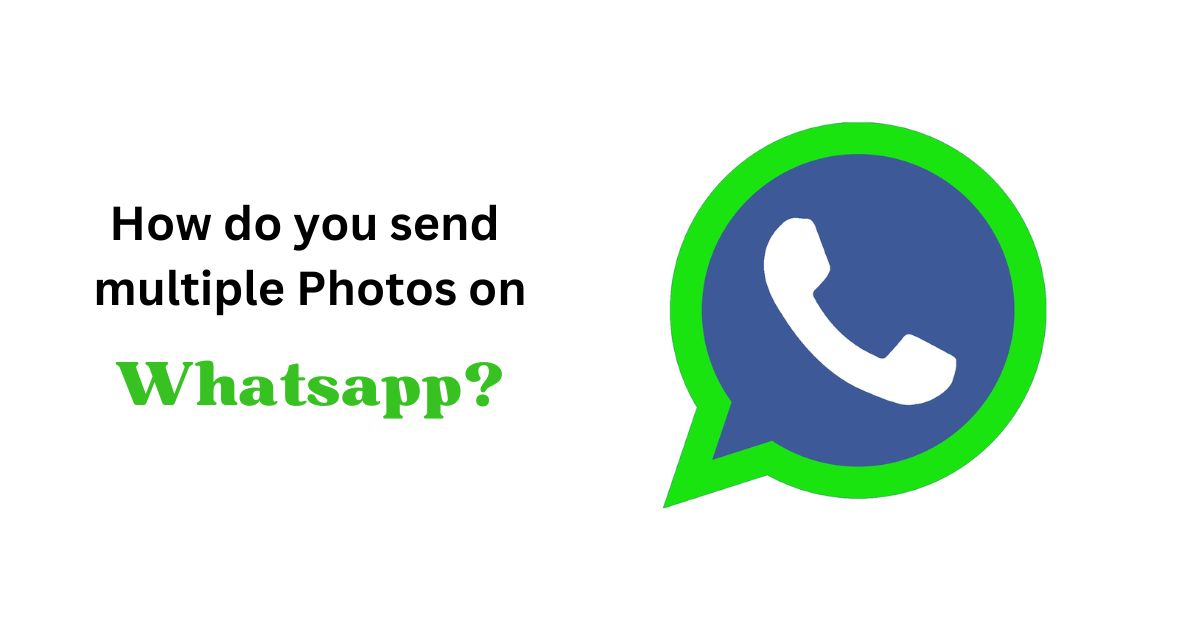 How do you send multiple Photos on Whatsapp?