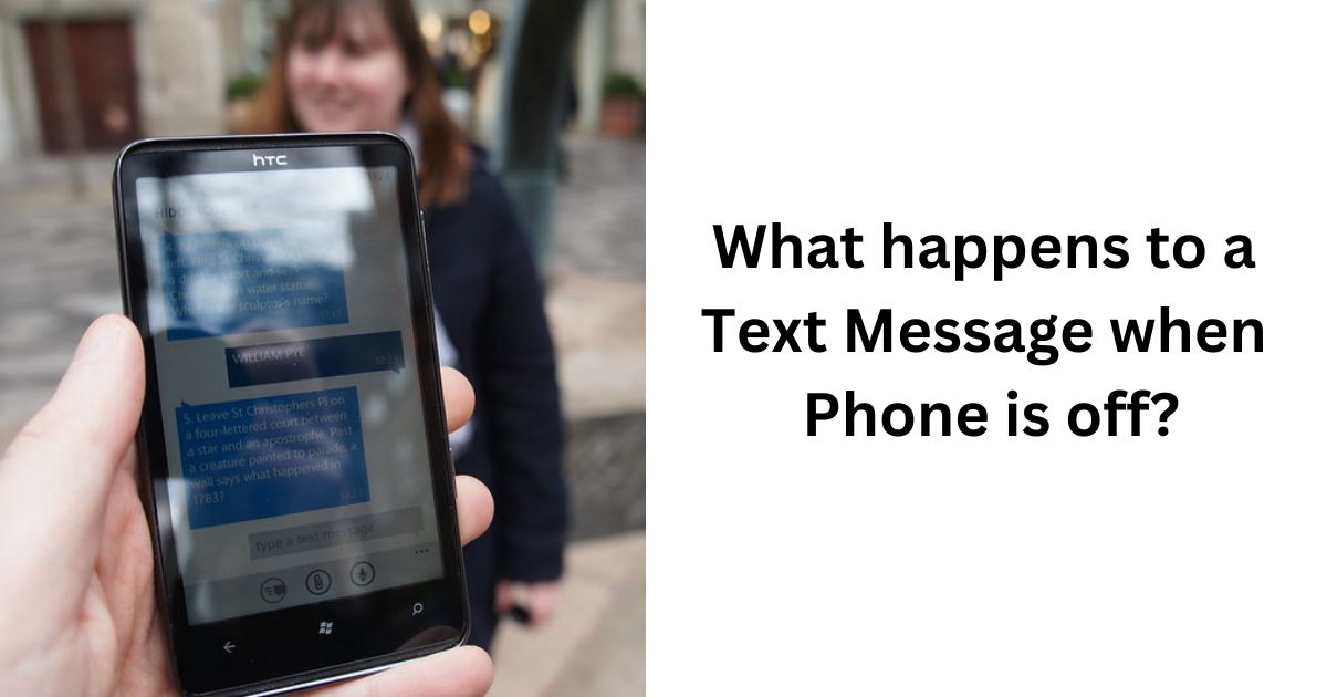 What happens to a Text Message when Phone is off?
