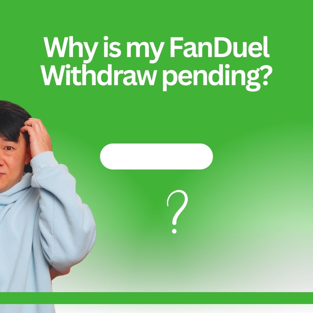 Why Is My FanDuel Withdrawal Pending?.