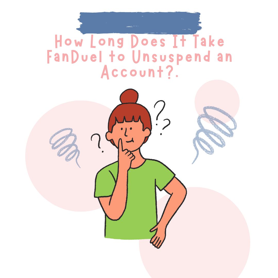 How Long Does It Take FanDuel to Unsuspend an Account?.