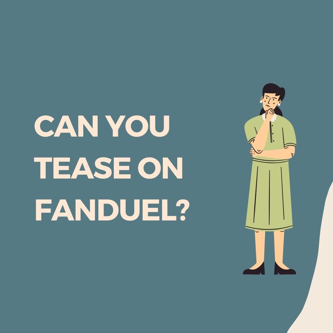 Can You Tease on FanDuel?. A Complete Guide in 2024