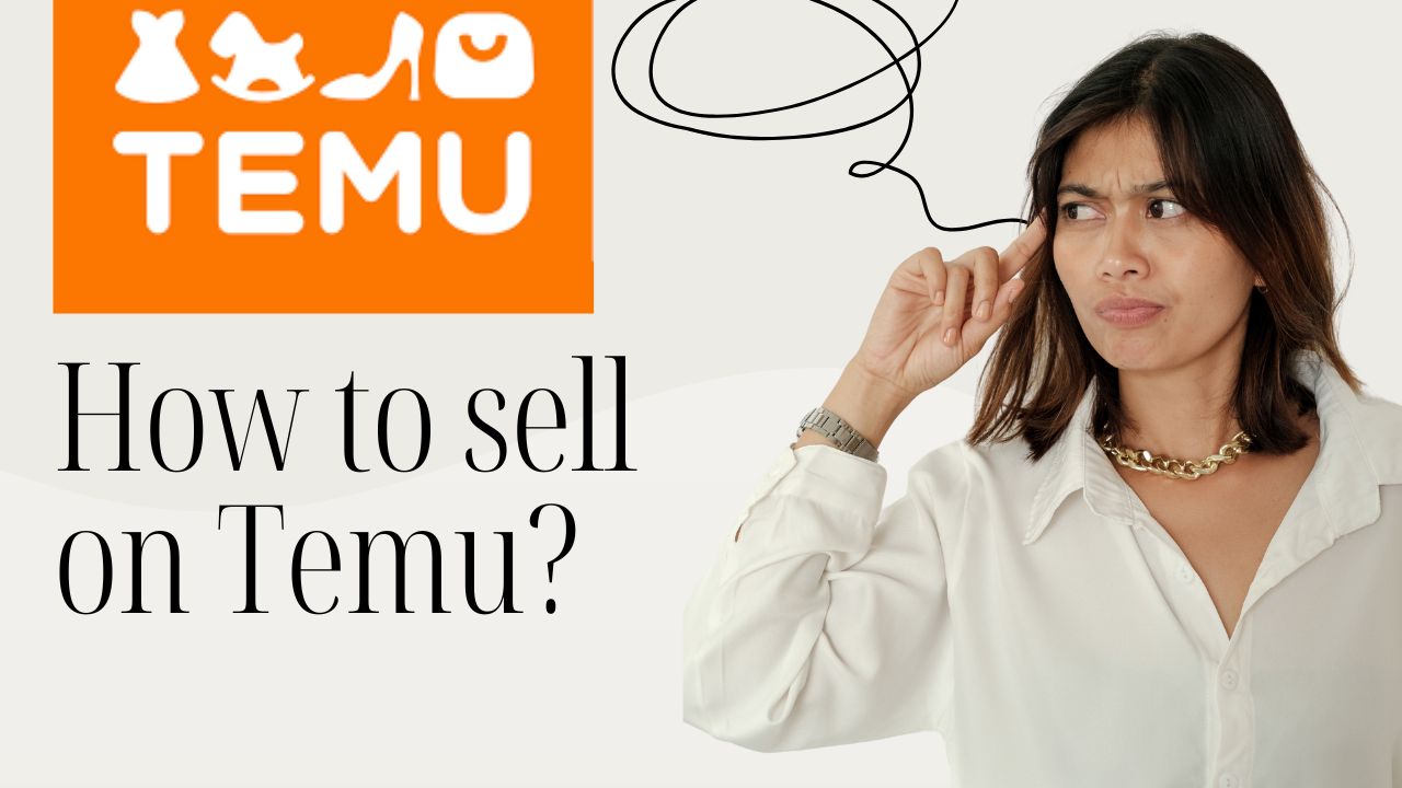 How to Sell on Temu: A Step-by-Step Guide