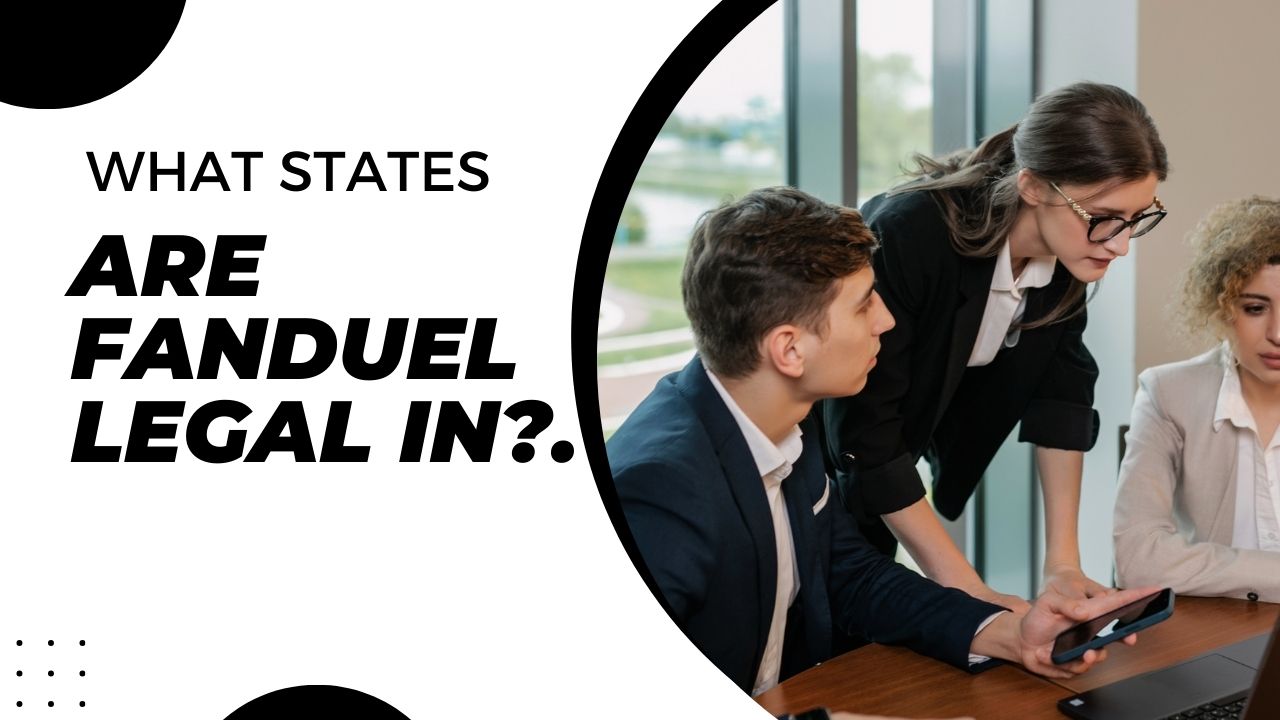 What States Is FanDuel Legal In?. A Complete Guide 