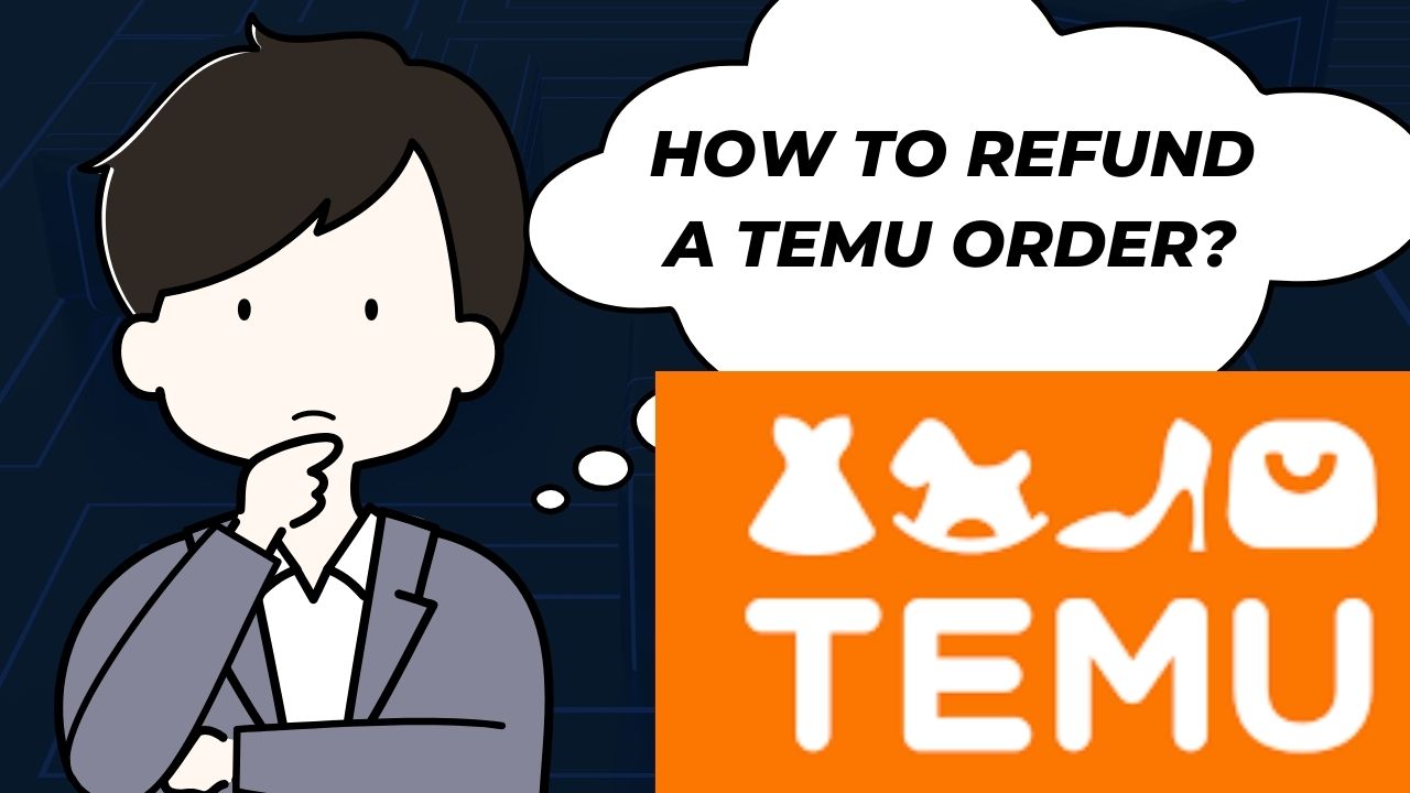 How to refund a Temu order: A Step to Step Guide