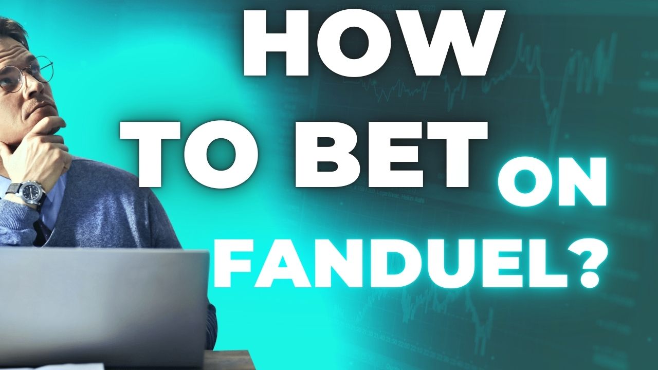 How to Bet on FanDuel: A Complete Guide For Beginners 