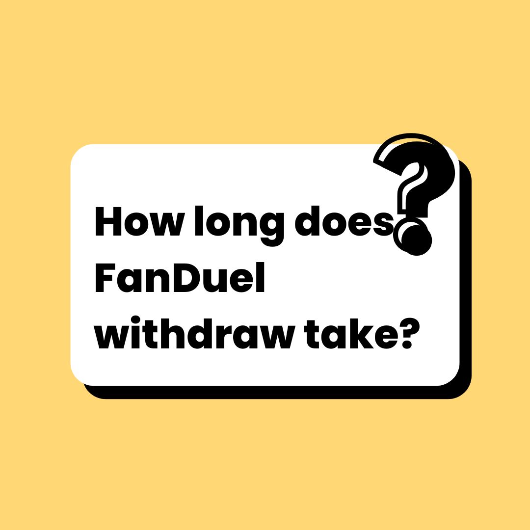 How Long Does FanDuel Withdrawal Take?. A Complete Guide 