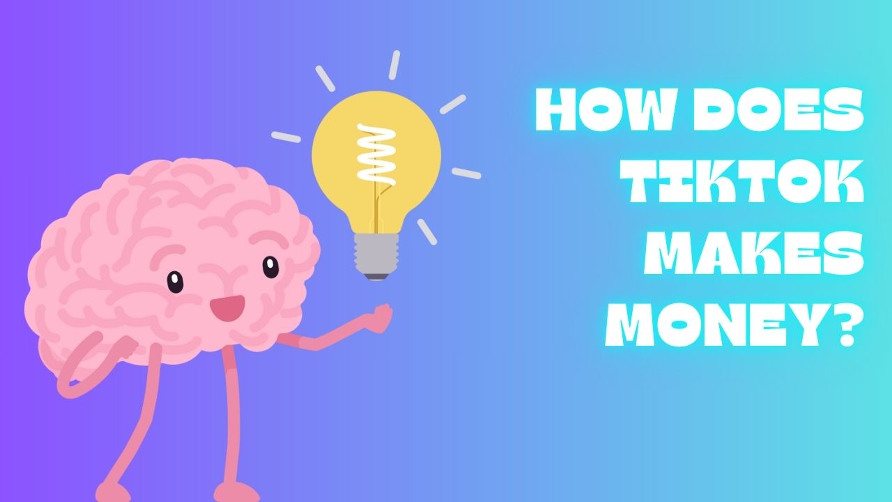 How Does TikTok Make Money?. A Complete Article in 2024