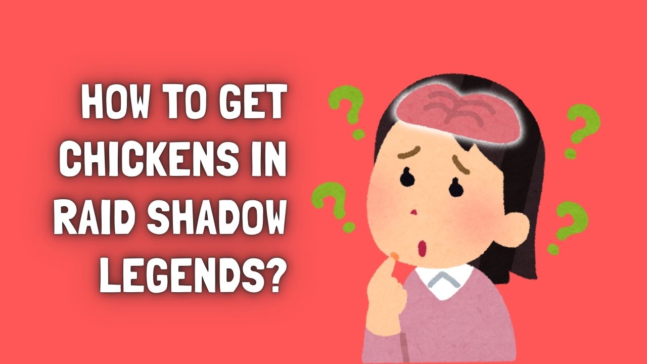 How to Get Chickens in Raid Shadow Legends?