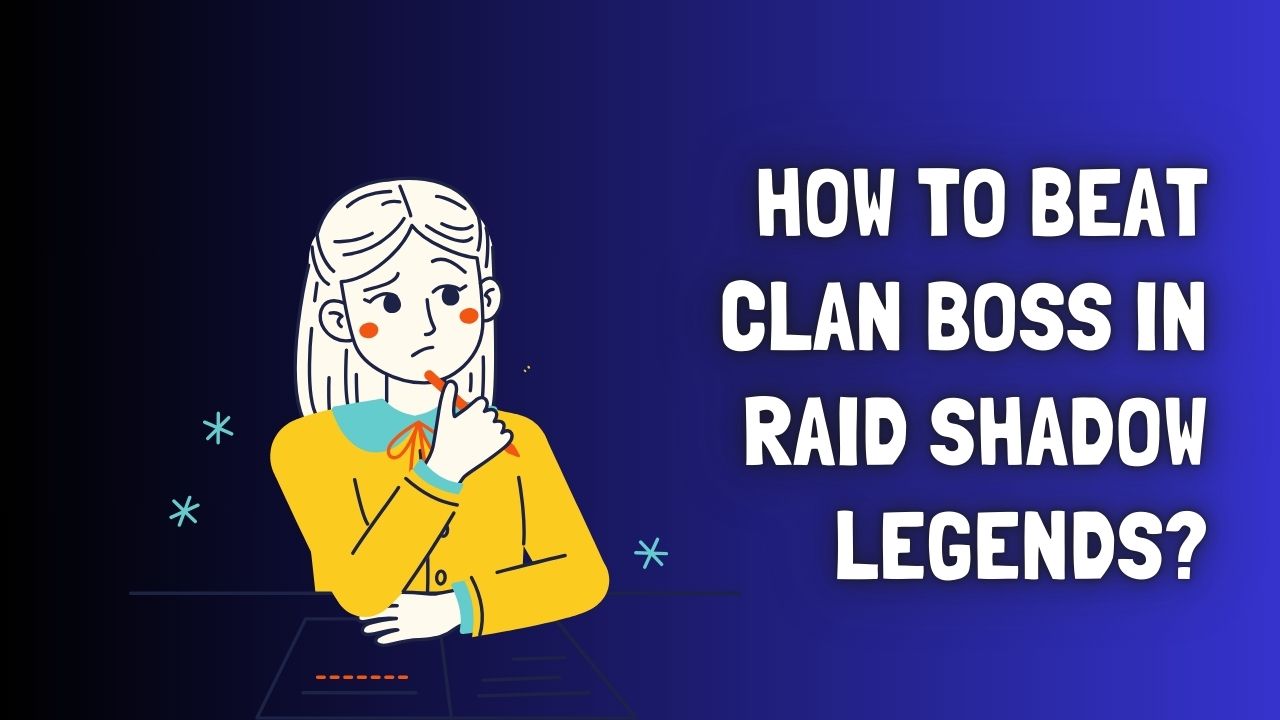How to Beat Clan Boss in Raid Shadow Legends?.