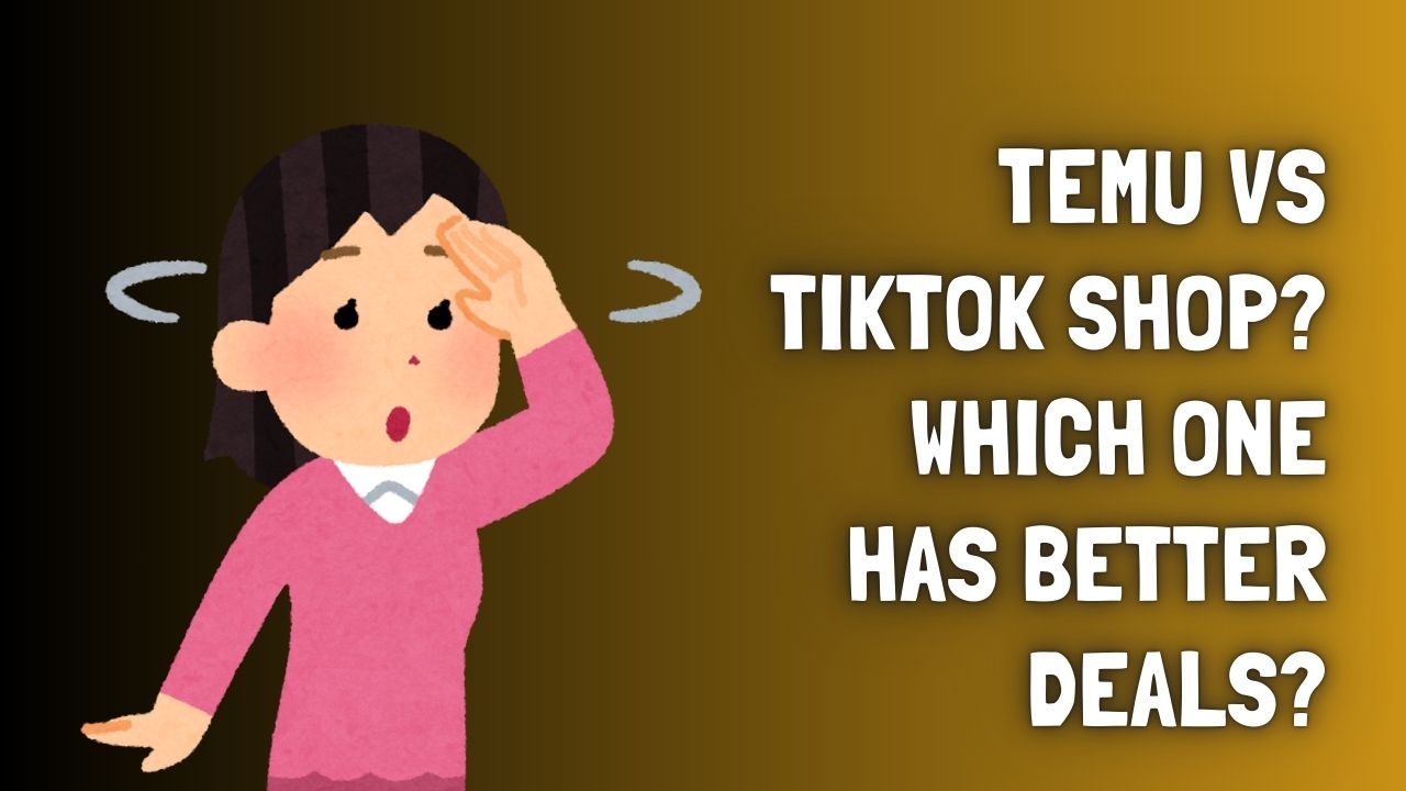 Temu vs TikTok Shop: Which Has Better Deals?.