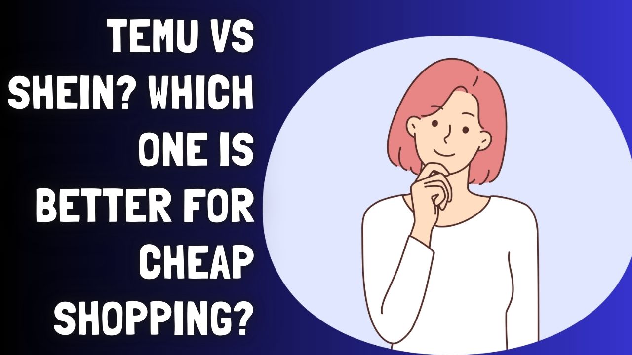 Temu vs Shein? Which One Is Better for Cheap Shopping?