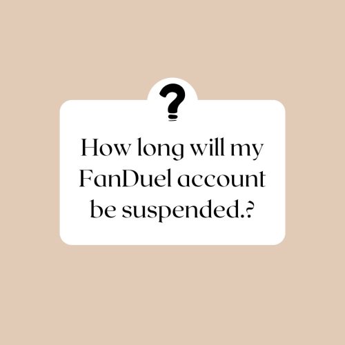 How Long Will My FanDuel Account Be Suspended?.