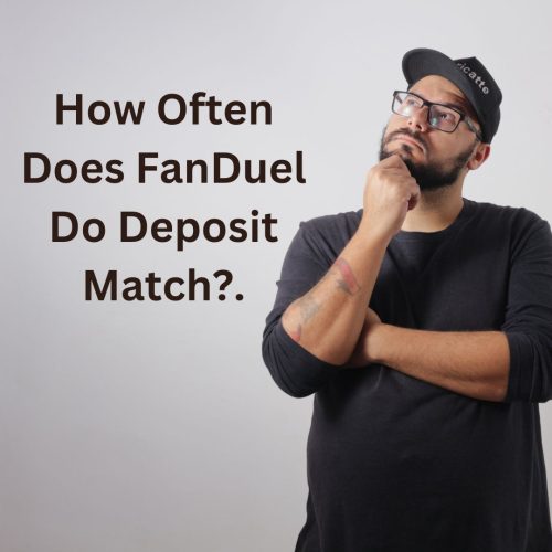 How Often Does FanDuel Do Deposit Match?.