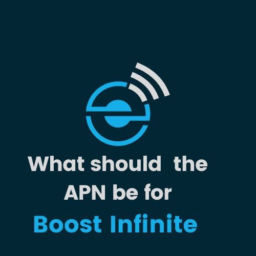 What Should the Access Point Name (APN) Be for Boost Infinite?