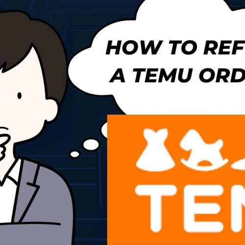 How to refund a Temu order: A Step to Step Guide