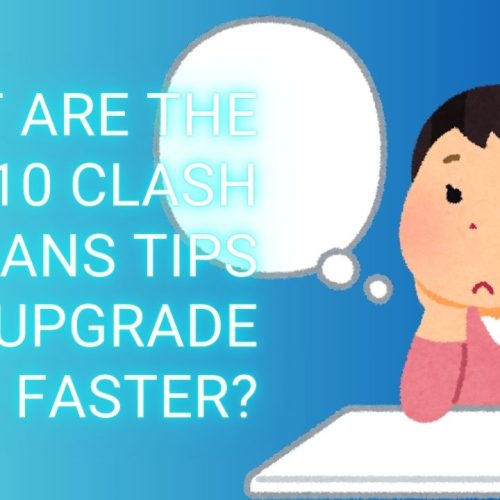 What Are the Top 10 Clash of Clans Tips to Upgrade Faster?.