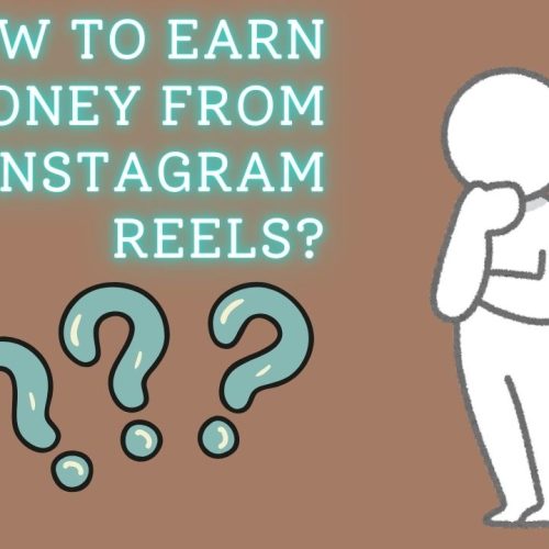 How to Earn Money from Instagram Reels?. A Complete Guide 