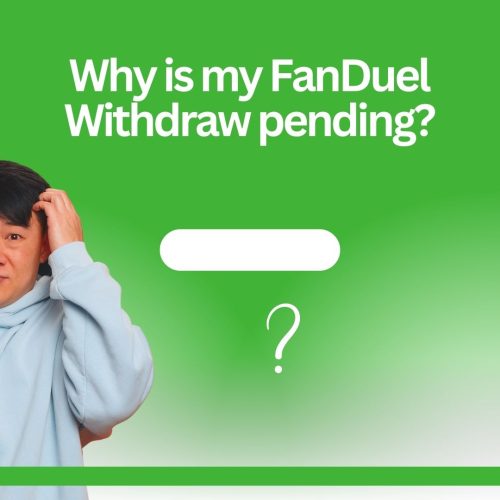 Why Is My FanDuel Withdrawal Pending?.