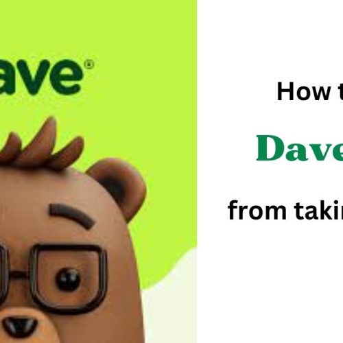 How to stop Dave App from taking money?
