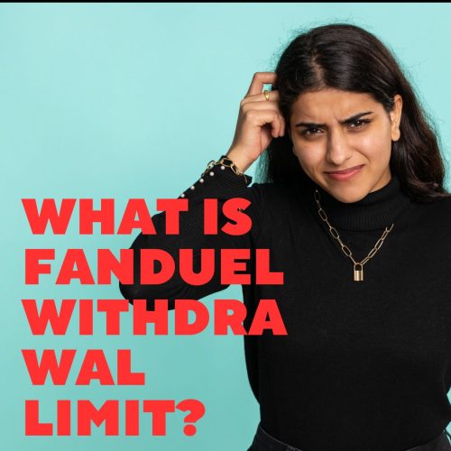 What Is FanDuel Withdrawal Limit?. An Ultimate Guide 