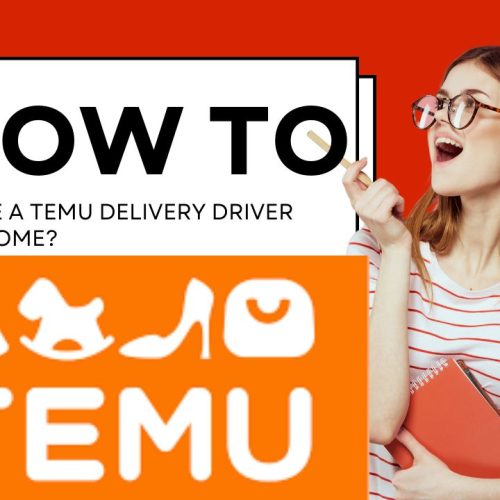 How to Become a Temu Delivery Driver From Home?.