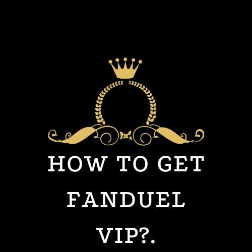 How to Get FanDuel VIP?. A Complete Guide