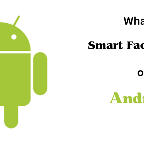 What is Smart Face Service on Android?